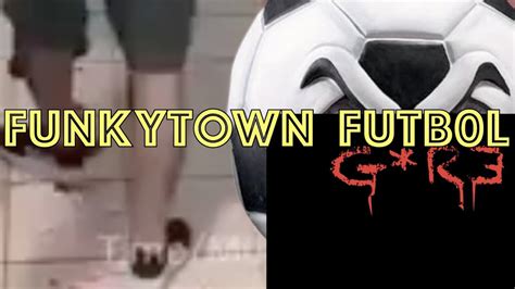 funky town gore soccer|Funkytown Football